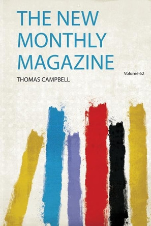 The New Monthly Magazine: Volume 62 by Thomas Campbell 9780371144916
