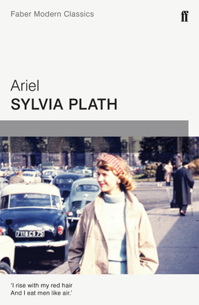 Ariel: Faber Modern Classics by Sylvia Plath