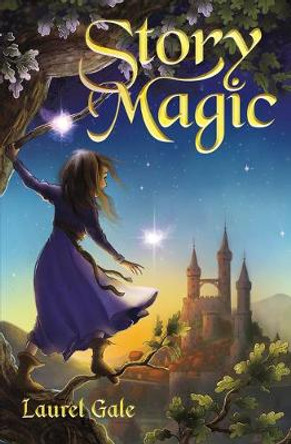 Story Magic by Laurel Gale