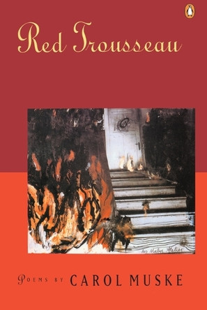 Red Trousseau: Poems by Carol Muske 9780140586862