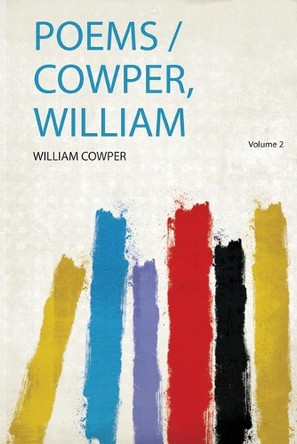 Poems /Cowper, William: Volume 2 by William Cowper 9780371205464