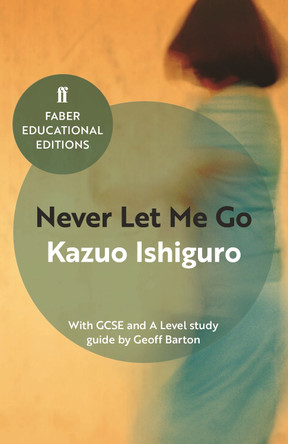 Never Let Me Go: With GCSE and A Level study guide by Kazuo Ishiguro