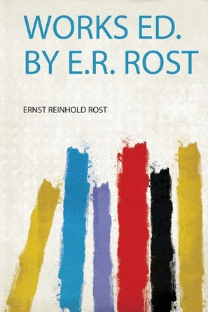 Works Ed. by E.R. Rost by Rost Rost 9780461445282
