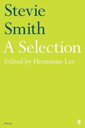 Stevie Smith: A Selection: edited by Hermione Lee by Stevie Smith