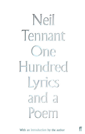 One Hundred Lyrics and a Poem by Neil Tennant