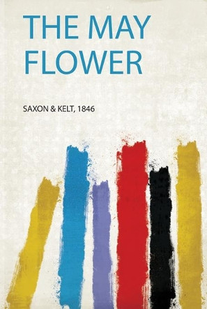 The May Flower by Saxon & Kelt 9780461557022
