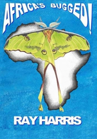 Africa's Bugged! by Ray Harris 9780463848968