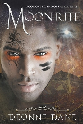 Moon Rite: Book One Legend of the Ancients by Deonne Dane 9780473541743
