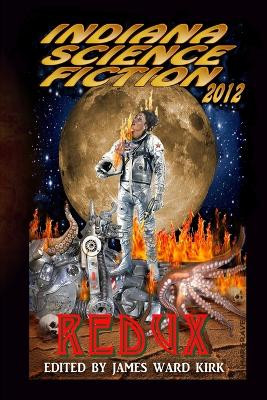 Indiana Science Fiction 2012 Redux by Mike Jansen 9780615976204