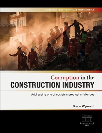 Corruption in the Construction Industry: Addressing one of society's greatest challenges by Bruce Wymond 9780645902105