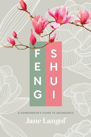 Feng Shui: A Homeowner's Guide to Abundance by Jane Langof 9780975627648
