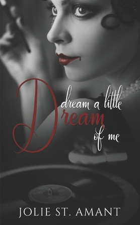 Dream a Little Dream of Me by Jolie St Amant 9780692117378