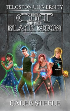 Teloston University: The Cult of the Black Moon by Caleb Steele 9780648378648