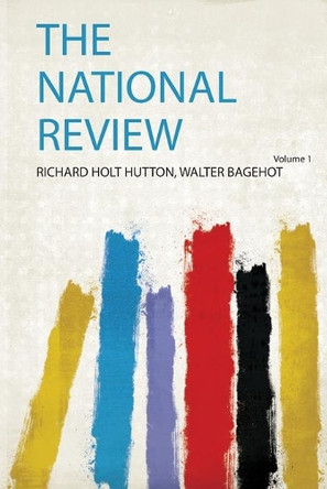 The National Review: Volume 1 by Walter Bagehot Richard Holt Hutton 9780371633717