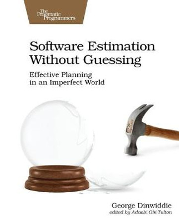 Software Estimation Without Guessing by George Dinwiddie
