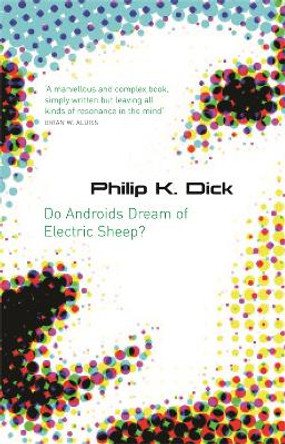 Do Androids Dream Of Electric Sheep? by Philip K. Dick