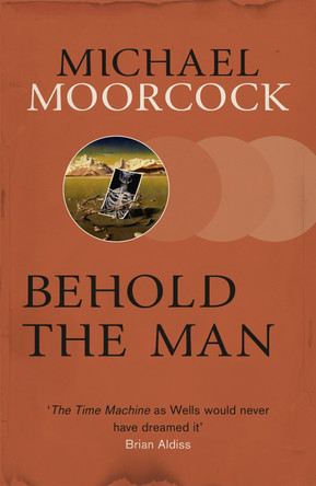 Behold The Man by Michael Moorcock