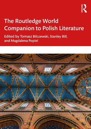 The Routledge World Companion to Polish Literature by Tomasz Bilczewski 9780367691745