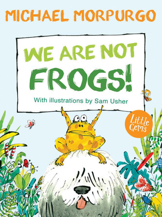 We Are Not Frogs!: (Little Gems) by Michael Morpurgo