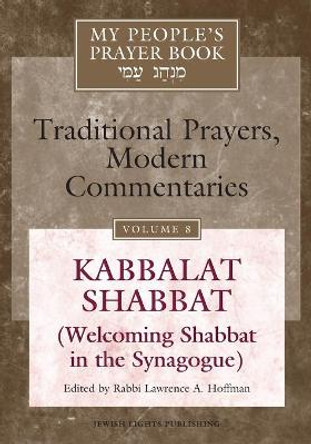 My People's Prayer Book Vol 8: Kabbalat Shabbat (Welcoming Shabbat in the Synagogue) by Dr. Marc Zvi Brettler