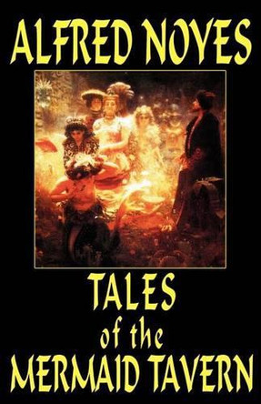 Tales of the Mermaid Tavern by Alfred Noyes 9780809533053