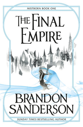 The Final Empire: Mistborn Book One by Brandon Sanderson