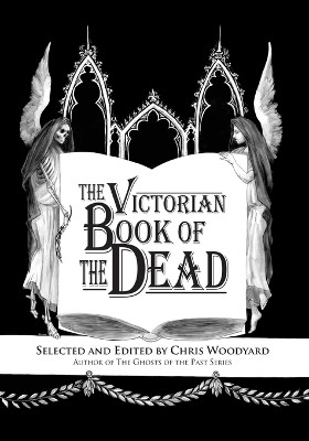 The Victorian Book of the Dead by Chris Woodyard 9780988192522