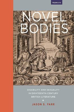 Novel Bodies: Disability and Sexuality in Eighteenth-Century British Literature by Jason S. Farr