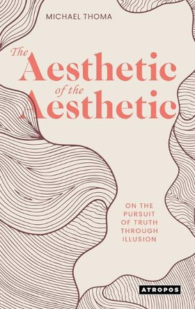 The Aesthetic of the Aesthetic by Michael Thoma 9780989428446