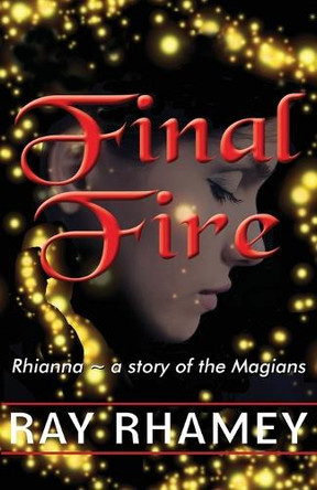 Final Fire by Ray Rhamey 9780990928294