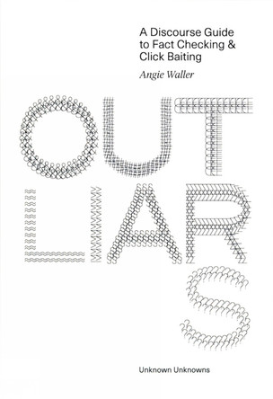 Outliars: A Discourse Guide to Fact-Checking and Click-Baiting by Angie Waller 9780991392353