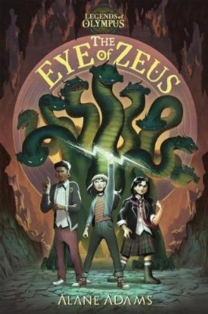 The Eye of Zeus: Legends of Olympus, Book One by Alane Adams
