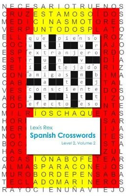 Spanish Crosswords: Level 2, Volume 2 by Lexis Rex 9780994208279