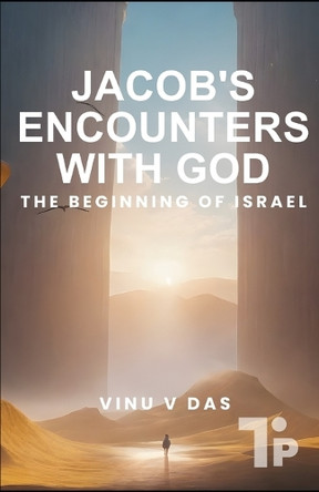 Jacob's Encounter With GOD: The Beginning of Israel by Vinu V Das 9780994019431