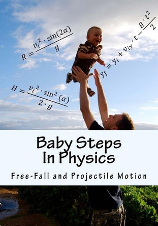 Baby Steps in Physics: Free-Fall and Projectile Motion by Boris Sapozhnikov 9780994802842