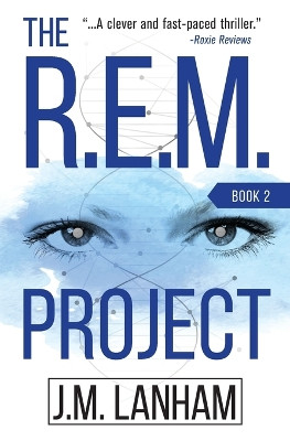 The R.E.M. Project by J M Lanham 9780997346046