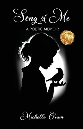 Song of Me: A Poetic Memoir by Michelle Oram 9780998893044