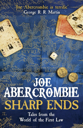 Sharp Ends: Stories from the World of The First Law by Joe Abercrombie