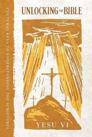 Unlocking the Bible by Yesu VI 9780975618134