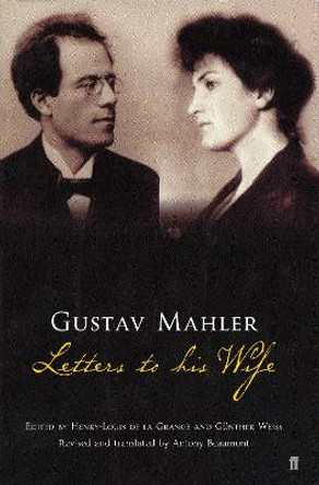 Gustav Mahler: Letters to his Wife by Gustav Mahler