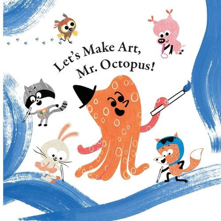 Fun With Mr. Octopus: Let's Make Art, Mr. Octopus! by Xu Han 9780716653554