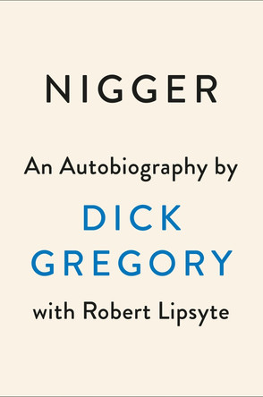 Nigger: An Autobiography by Dick Gregory