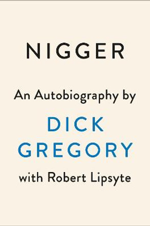 Nigger: An Autobiography by Dick Gregory