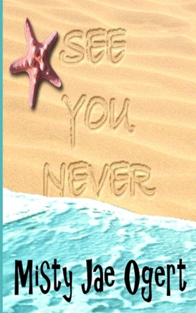 See You Never by Misty Jae Ogert 9780996321457
