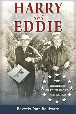 Harry and Eddie: The Friendship That Changed the World by Beverly Joan Boulware 9780996621809