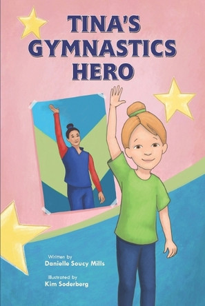 Tina's Gymnastics Hero by Kim Soderberg 9780991533893