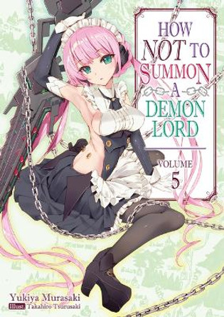 How NOT to Summon a Demon Lord: Volume 5 by Yukiya Murasaki