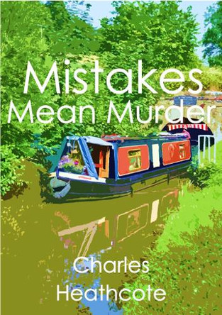 Mistakes Mean Murder by Charles Heathcote 9780993234972