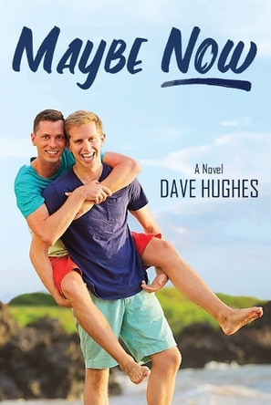 Maybe Now by Dave Hughes 9780997001822