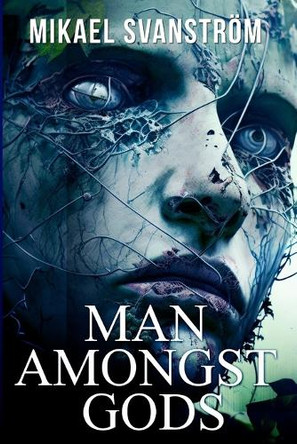 Man Amongst Gods by Mikael Svanström 9780648854968